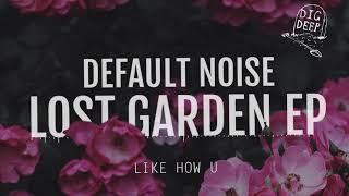 Default Noise - Like How U [Official Audio Stream]