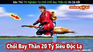 Hội báo thủ thí nghiệm tự chế '"chổi bay thần kỳ" độc nhất thế giới và cái kết || Review Giải Trí