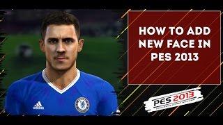 HOW TO ADD NEW FACES IN PES 2013