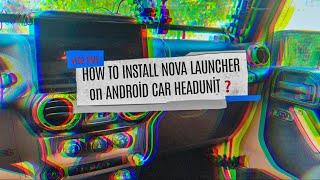 How to Install NOVA LAUNCHER on Android Car Headunit