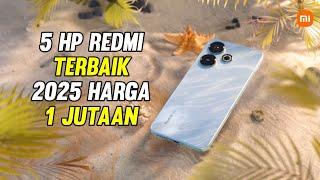 REKOMENDASI 5 HP REDMI TERBAIL 2025 HARGA 1 JUTAAN.