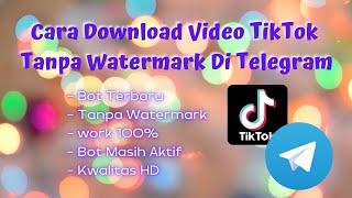 Cara Download Video Tiktok Tanpa Watermark Di Telegram || TERBARU 2021