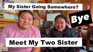 Meet my two sisters||same but different||bye sister see you soon#tibetanvloger#tibetanvolgger#bir