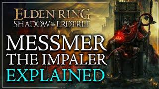 Messmer The Impaler's Story Explained - Elden Ring Shadow Of The Erdtree DLC Lore