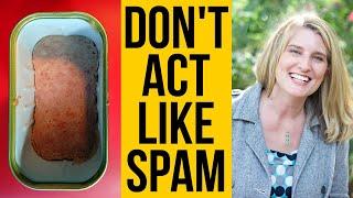 Beating the Algorithms aka Don't Act Like Spam!