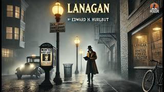 Lanagan, Amateur Detective ️ A Classic Mystery Adventure by Edward H. Hurlbut