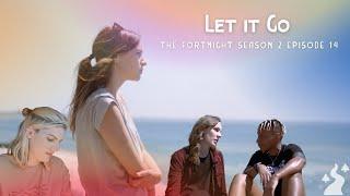 The Fortnight I Season 2 I Episode 14 I Let it Go