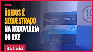 ÔNIBUS É SEQUESTRADO NA RODOVIÁRIA NOVO RIO!