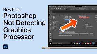 How To Fix Photoshop Not Detecting Graphics Processor on Windows