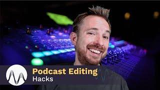 Podcast Editing Hacks