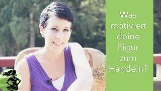 Was motiviert deine Figur zum Handeln? | Vom Schreiben leben