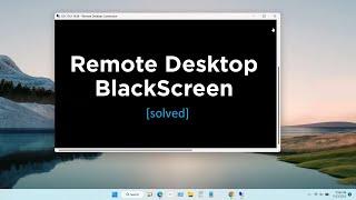 Remote Desktop Black Screen [solved]