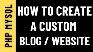 Create A blog / website From Scratch In PHP and MySQL