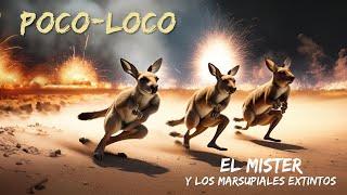 Poco-loco - El Mister y los Marsupiales Extintos