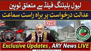  LIVE | PTI Level Playing Field Case | Live Hearing under CJP Qazi Faez Isa | ARY News LIVE