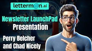 Newsletter LaunchPad - Letterman.ai Platinum - Perry Belcher - Chad Nicely - Presentation