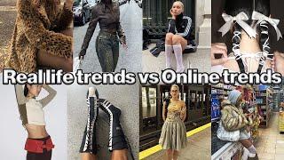 real life vs. online trends (completely different worlds)