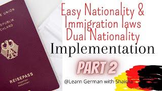 Implementation German New Immigration laws, Dual Citizenship 2021-2022 Part 2