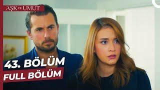 Aşk ve Umut 43. Bölüm