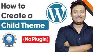 How to Create a Child Theme for WordPress (No Plugins) - Step-by-Step Tutorial