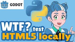 WTF? Locally test HTML5 export in Godot