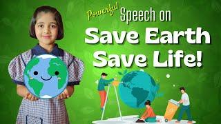 Speech on Save Earth | Save Our Planet | Save Earth! Save Life! Speech by Advika Reddy