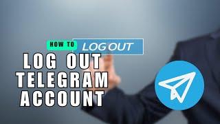 How to Log Out Telegram Account Remotely From All Devices? Log Out From Multiple Devices At Once