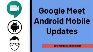 Google Meet Android Mobile Updates (New options and interface)