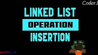 Insertion | Operations of Linked List | CoderJ