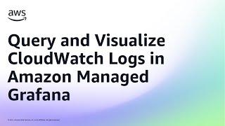 Query and Visualize CloudWatch Logs in Amazon Managed Grafana | Amazon Web Services