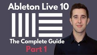 The Complete Guide to Ableton Live 10 - Part 1 | Setting up, Recording and Live 10 New Features