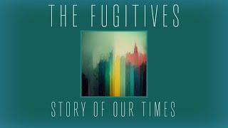 The Fugitives - "Story of Our Times" [lyric video]
