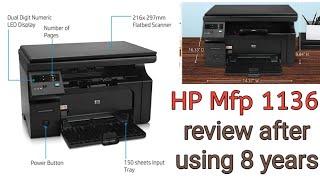 Honest review of HP  laserjet M1136 multi function printer after using it continuously for 8 years