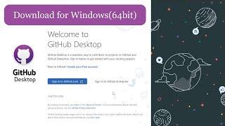 How to install GitHub Desktop for Windows 64 bit.
