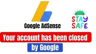 Your account has been closed by Google | Google Publisher Account has been disabled