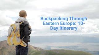 My 10-day Eastern European backpacking itinerary will shock you.