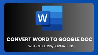 How To Convert Word To Google Doc without Loss of Formatting