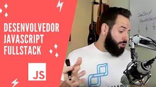 Desenvolvedor JavaScript FullStack (Como chegar lá?)