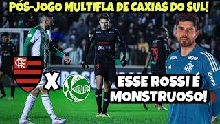 PÓS-JOGO DE CAXIAS DO SUL! JUVENTUDE X FLAMENGO! BRASILEIRÃO 2024! ROSSI MONSTRUOSO!