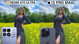 Redmi K70 Ultra Vs iPhone 15 Pro Max Camera Test Comparison