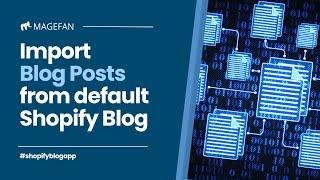 How to Import Blog Posts from Default Shopify Blog?