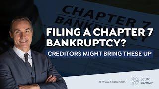 Filing a Chapter 7 Bankruptcy? Creditors Might Bring These Up