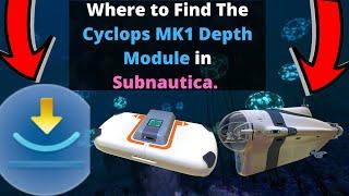 Where to get the Cyclops MK1 Depth Module in Subnautica. (UPDATED)