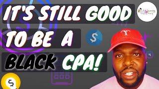 It’s Still Good To Be A Black CPA! (@cpadiversity)