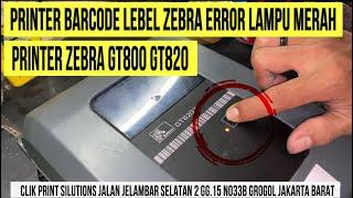 Printer Barcode Lebel Zebra Error Lampu Indikator Merah‼️Zebra Gt820