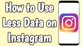 How to Use Less Data on Instagram