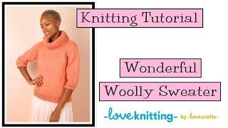 Knitting Tutorial - Wonderful Woolly Sweater