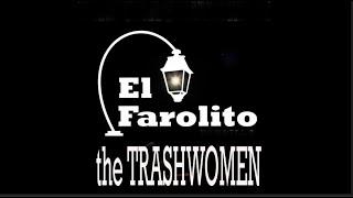 THE TRASHWOMEN - EL FAROLITO