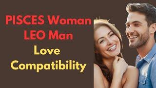 Pisces Woman and Leo Man Compatibility