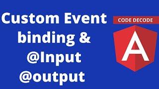 Custom event binding, event emitter and @Input @Output decorators [Interview Question]